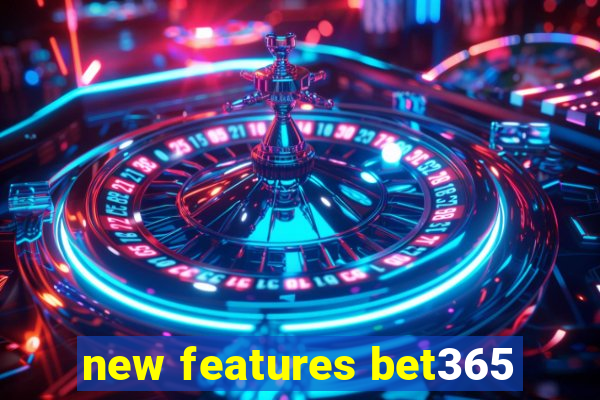 new features bet365